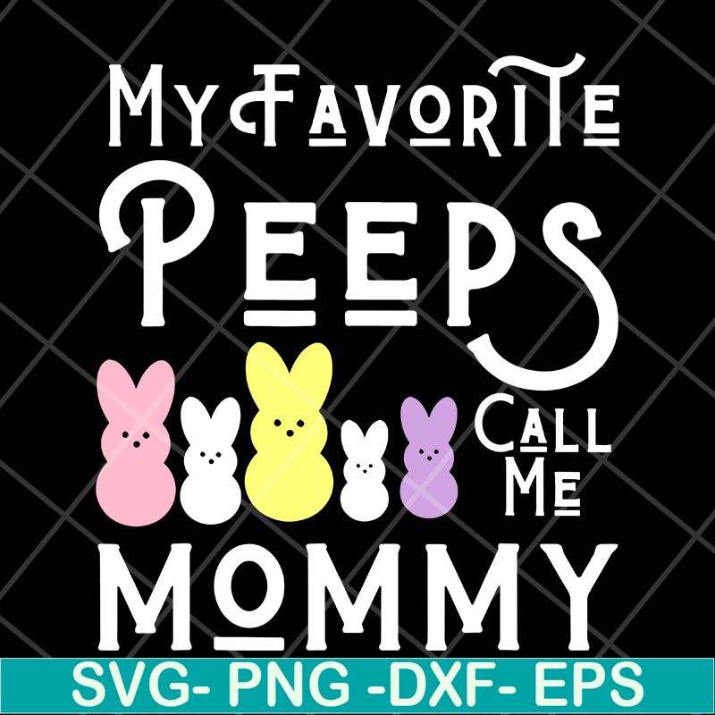 MTD03042129-My favorite peeps call me mommy svg, Mother's day svg, eps, png, dxf digital file MTD03042129.jpg