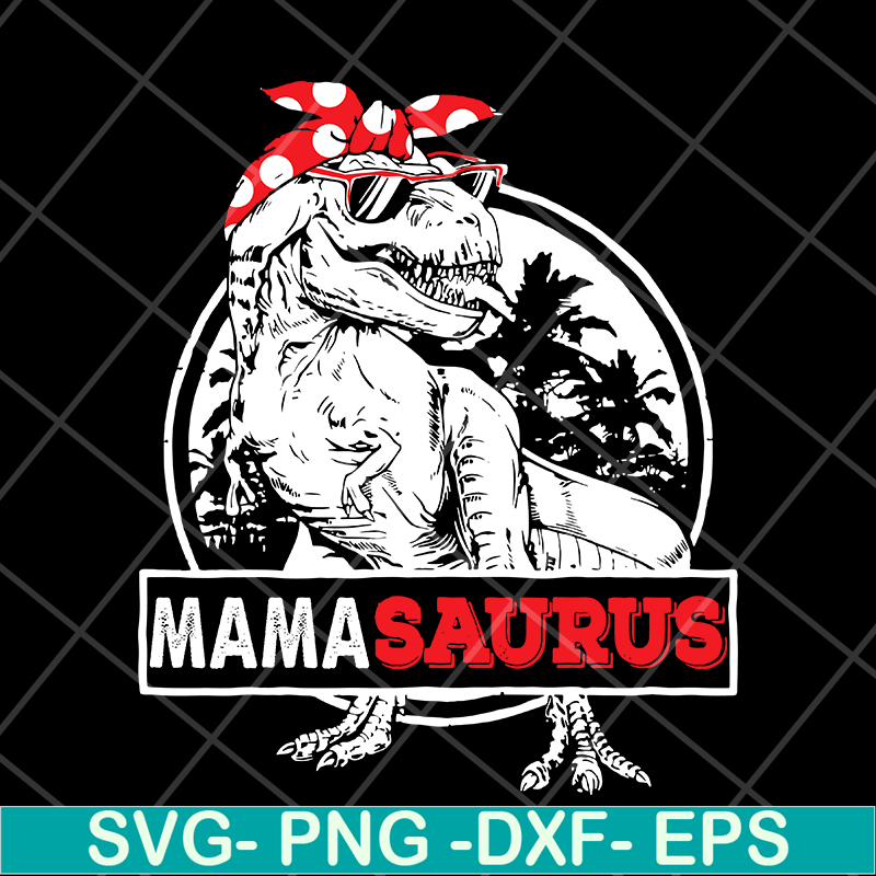 MTD04042116-Mamasaurus svg, Mother's day svg, eps, png, dxf digital file MTD04042116.jpg