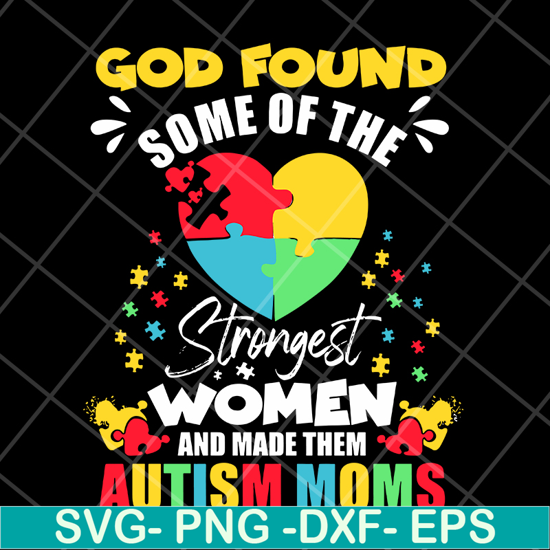 MTD05042102-God found some of the strongest women svg, Mother's day svg, eps, png, dxf digital file MTD05042102.jpg