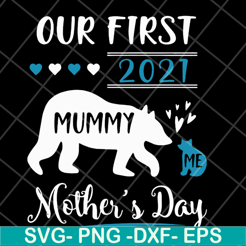 MTD05042105-Our first 2021 mummy me mothers day svg, Mother's day svg, eps, png, dxf digital file MTD05042105.jpg