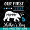 MTD05042105-Our first 2021 mummy me mothers day svg, Mother's day svg, eps, png, dxf digital file MTD05042105.jpg