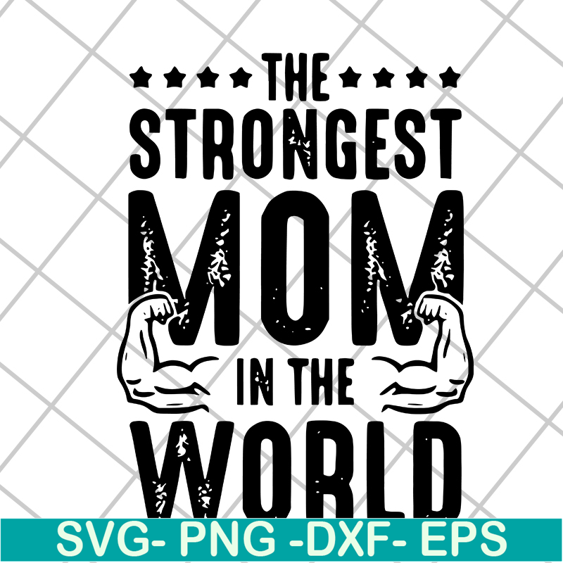 MTD05042126-The strongest mom in the world svg, Mother's day svg, eps, png, dxf digital file MTD05042126.jpg