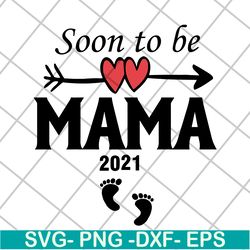 soon to be mama 2021 svg, mother's day svg, eps, png, dxf digital file mtd05042142