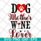 MTD10042116-dog mother wine lover svg, Mother's day svg, eps, png, dxf digital file MTD10042116.jpg