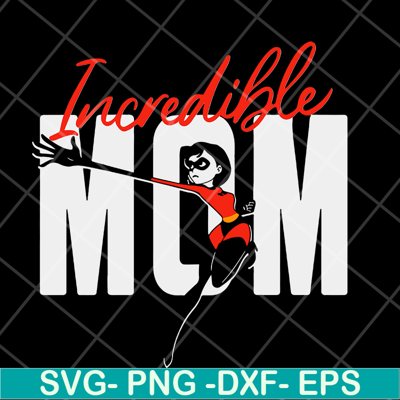 MTD13042114-Incredible mom svg, Mother's day svg, eps, png, dxf digital file MTD13042114.jpg