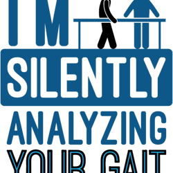 Iamp39m Silently Analyzing Your Gait Funny Physical Therapist PT