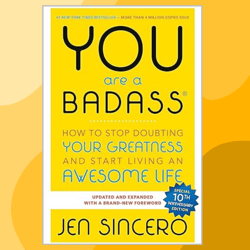 you are a badass(r): how to stop doubting your greatness and start living an awesome life