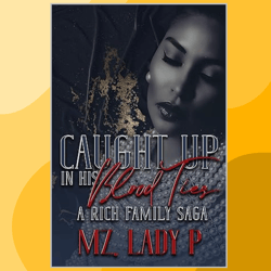 Caught Up In His Blood Ties: A Rich Family Saga