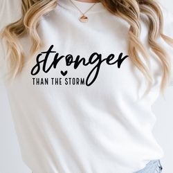 stronger than the storm svg,she is strong svg,inspirational svg,motivational svg,empowered svg,positive quote svg,cricut