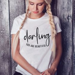 darling you are beautiful svg,positive quote svg,be kind svg,positive svg,inspirational svg,self love svg,mom svg,cricut