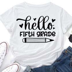 hello fifth grade svg,fifth grade svg,school shirt svg,back to school svg,cricut svg,school svg,teacher svg,fifth grade