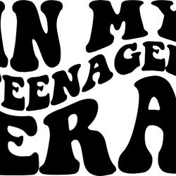 in my teenager era svg, png, pdf, teenager shirt png, 13th birthday teen gift svg, retro wavy groovy letters, cut file c