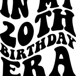 in my 20th birthday era svg, png, pdf, 20th birthday shirt png, twentieth birthday, retro wavy groovy letters, cut file