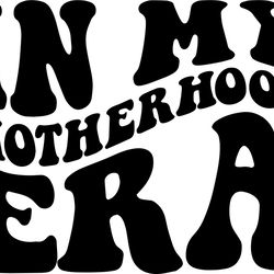 in my motherhood era svg, png, pdf, motherhood shirt, motherhood some day, mama svg, retro wavy groovy letters, cut file