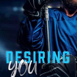 Desiring You (Hockey Stars of Taylor Ridge Book 5)