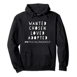 wanted chosen loved adopted adoption hoodie gift pullover hoodie for kid
