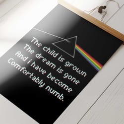 poster for home decor gift , the child is grown the dream is gone and i have become comfortably numb.