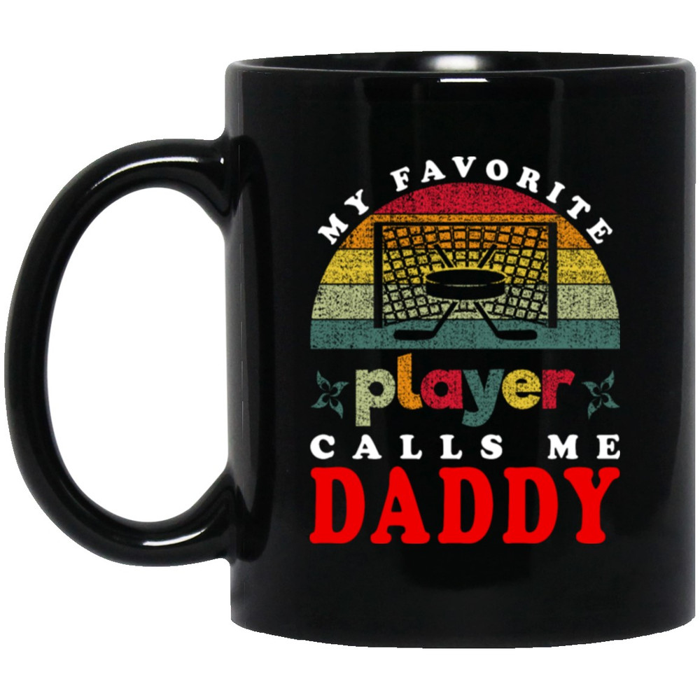 My Favorite Player Calls Me Daddy, Love Hockey, Retro Hockey Love Gift Black Mug.jpg