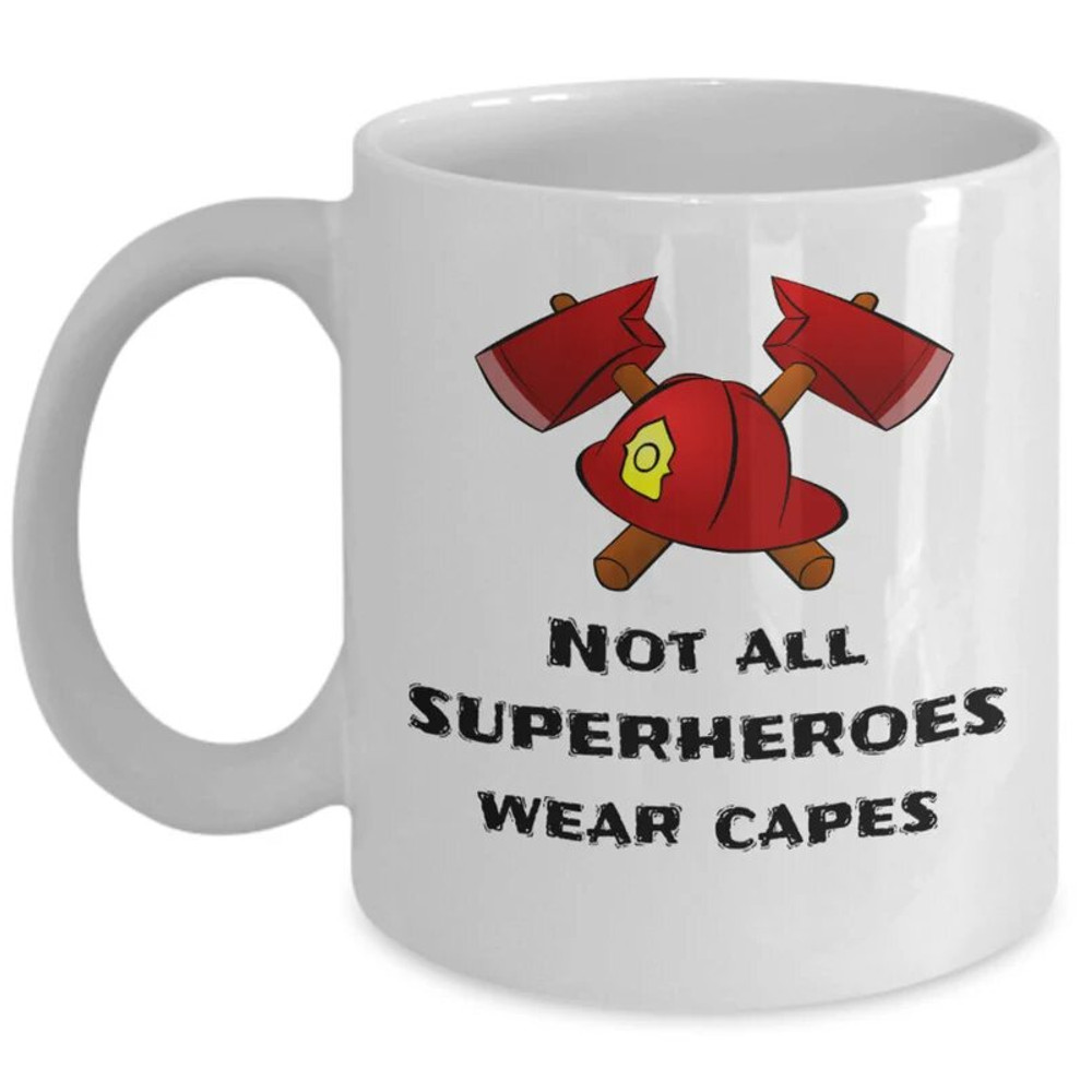 Not all superheroes wear capes - Firefighter mug gift - Inspirational fireman first responder Firefighters gifts - FD fire department gifts.jpg