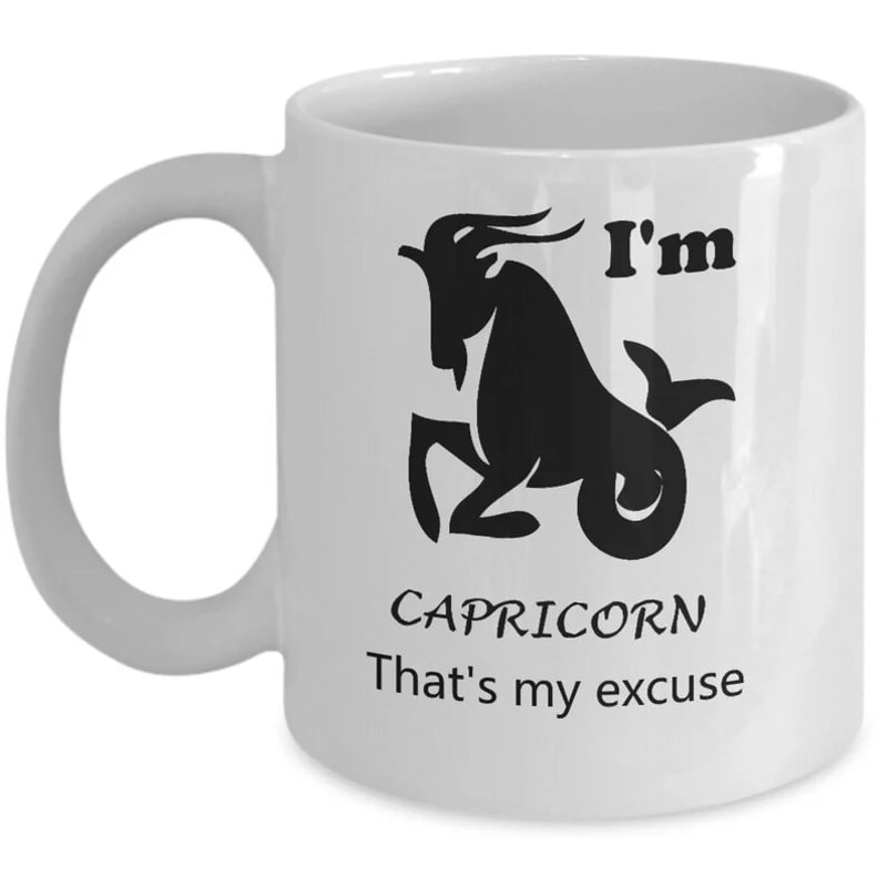 Zodiac astrology sign coffee tea mug - I'm CAPRICORN That's my excuse - funny star sign giftv.jpg