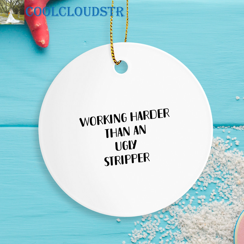 Cashier Christmas Ornaments Working Harder Than An Ugly Stripper Funny Gift For Cashier 0