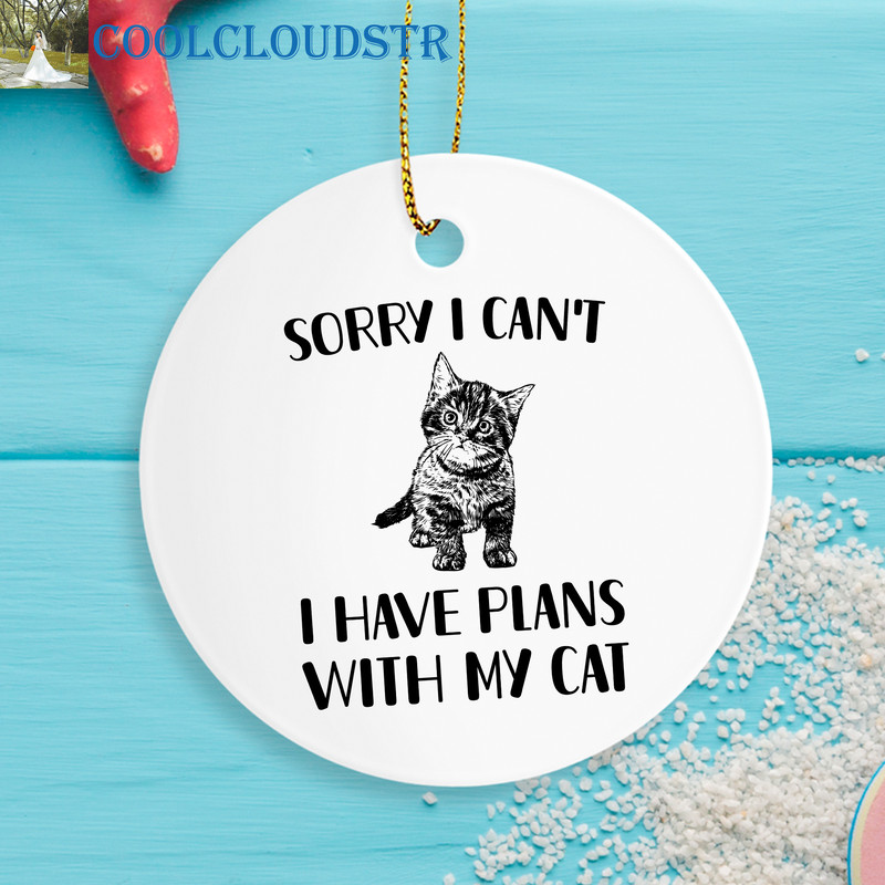 Cat Lover Christmas Ornaments Sorry I Cant I Have Plans With My Cat Gift For Cat Lover 0