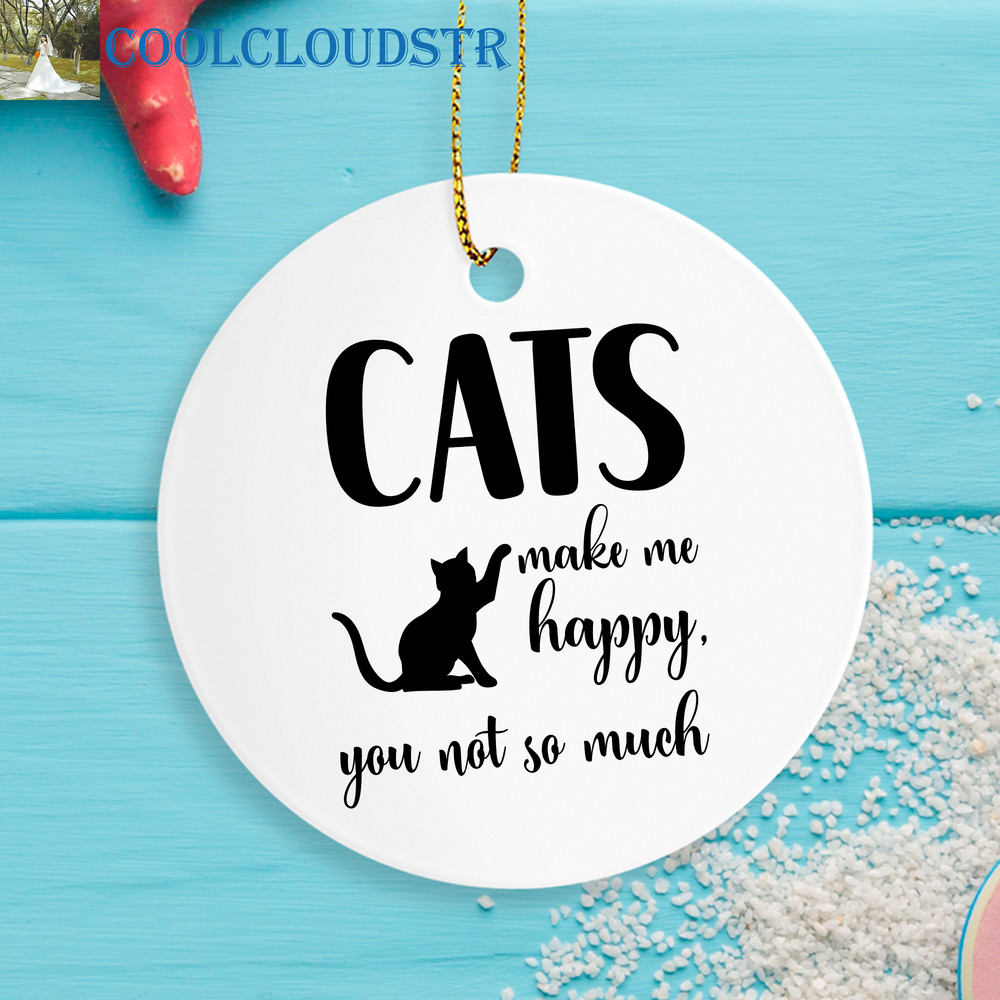 Cat Lover Christmas Ornaments Cats Make Me Happy You Not So Much Gift For Cat Lover 0