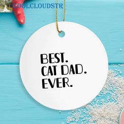 cat lover christmas ornaments, best cat dad ever, funny gift for cat lover cat daddy
