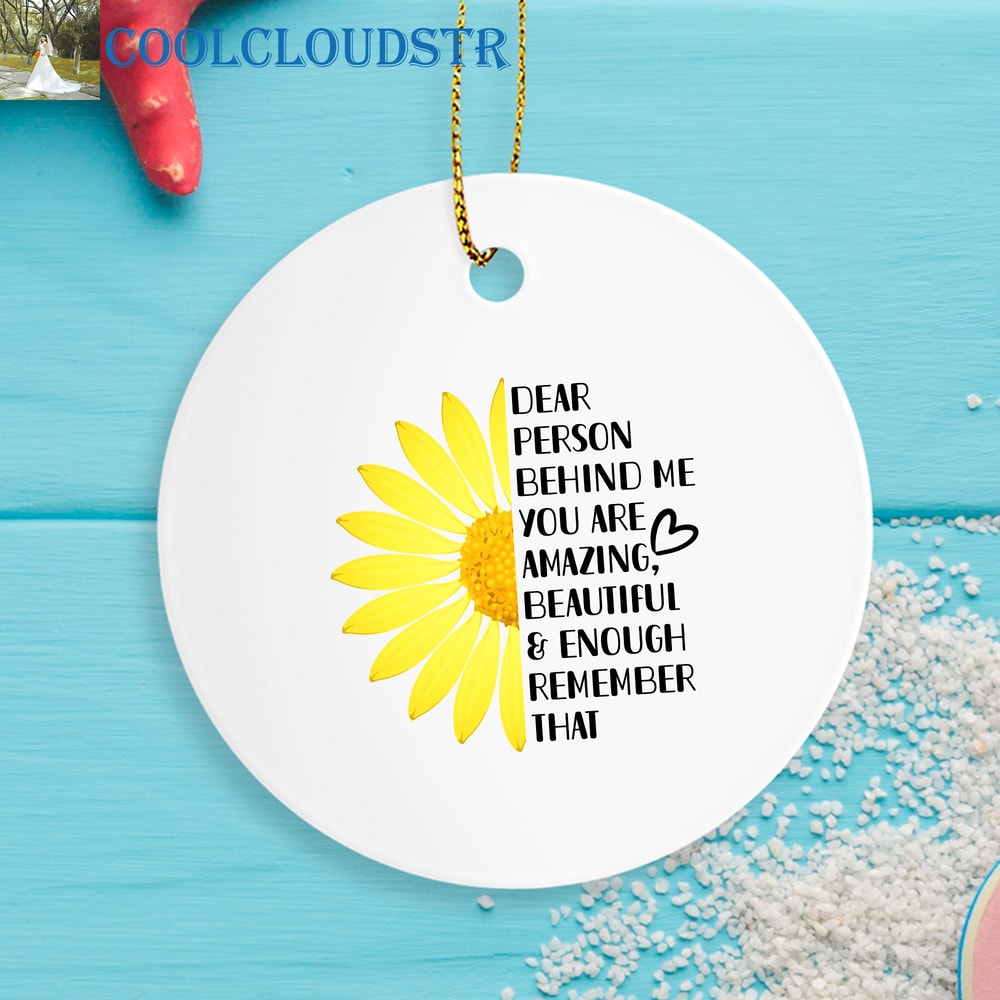 Coworker Christmas Ornaments Dear Person Behind Me You Are Amazing Beautiful And Enough Remember Gi 0