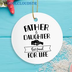 dad daughter christmas ornaments, father and daughter best friends for life, gift for dad from daughter