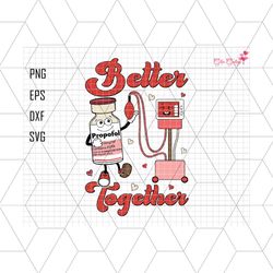 better together svg, retro icu nurse valentines day svg, respiratory therapist valentine day, digital download,nicu picu