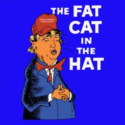 The Fat Cat In The Hat Svg, Trending Svg, Dr Seuss Svg, Donal Trump Svg, Trump Dr Seuss Svg, Thing Svg, Cat In Hat Svg,