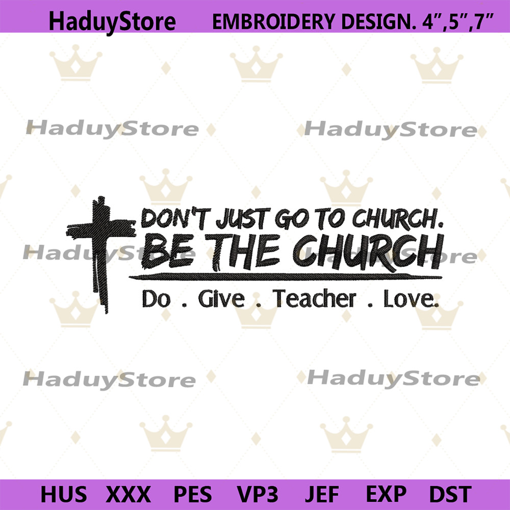 Don't-Just-Go-To-Church-Embroidery-Digital-Files-PG30052024SC52.png