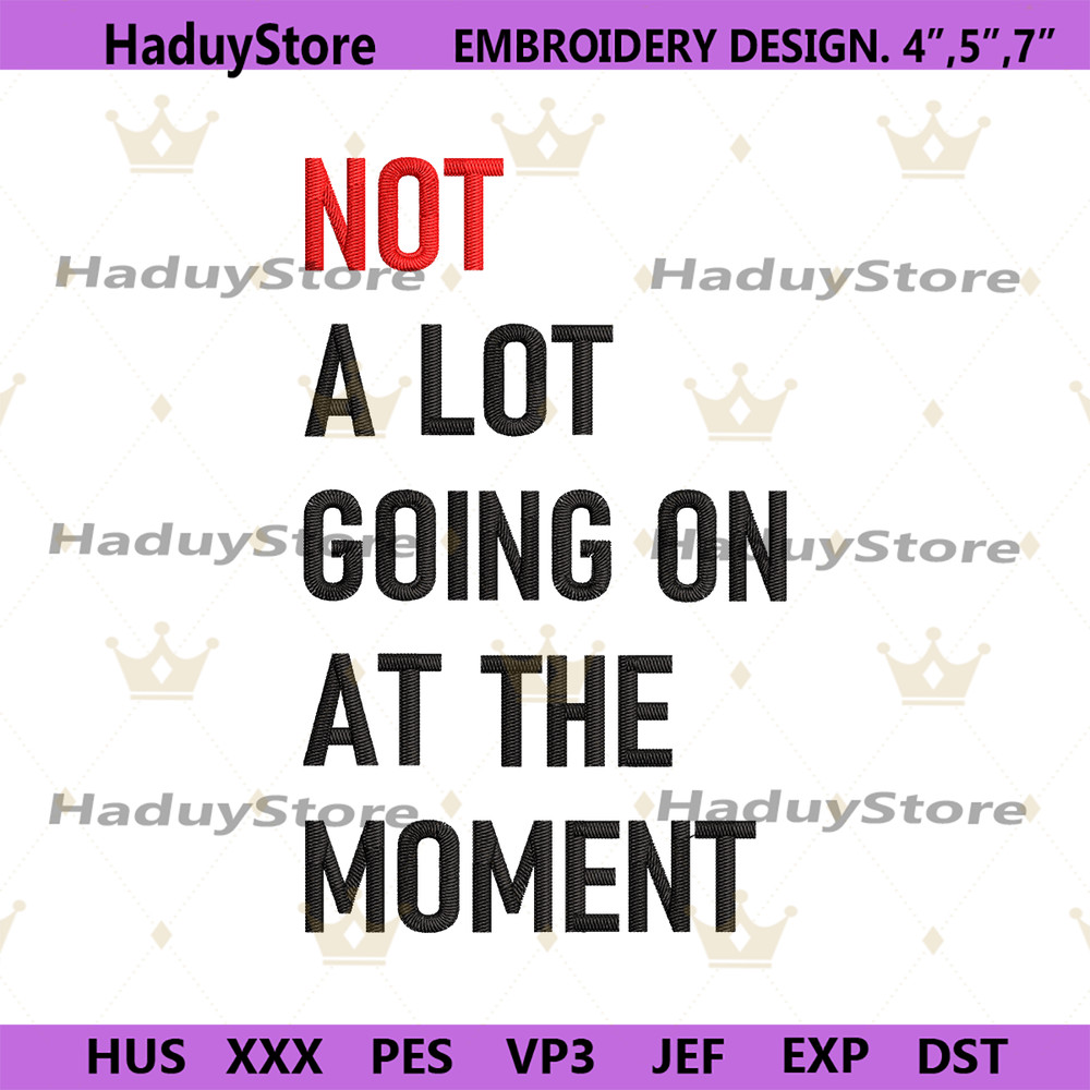 Not-A-Lot-Going-On-At-The-Moment-Embroidery-Digital-PG30052024SC78.png