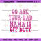 Go-Ask-Your-Dad-Mama-Embroidery-Instant-Download-PG30052024SC79.png