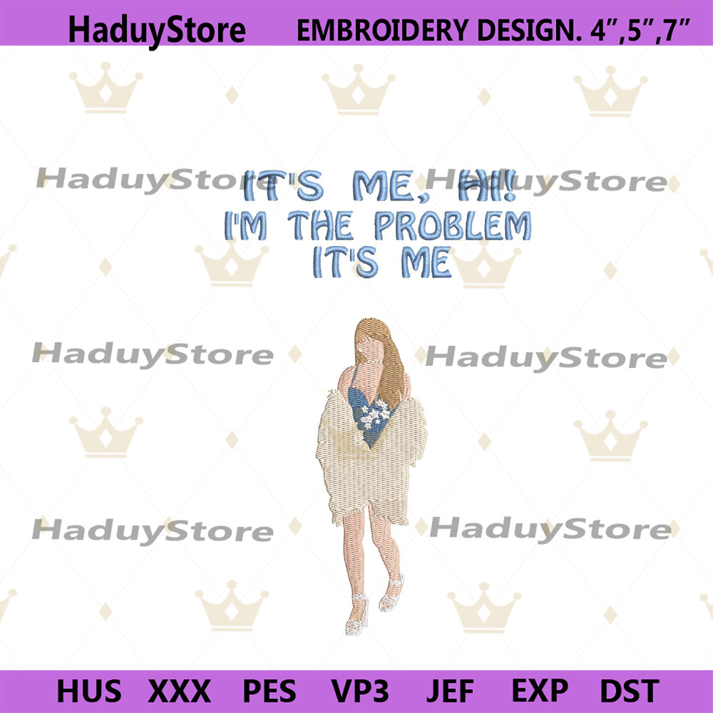 Its-Me-Hi-Im-The-Problem-Embroidery-Files-PG30052024SC10.png