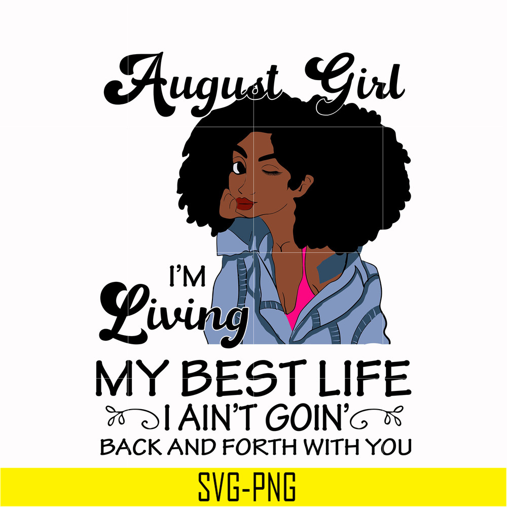 BD0091-August Girl Living My Best Life Birthday Gift, Black Girl, Black Women svg, png, dxf, eps digital file BD0091.jpg