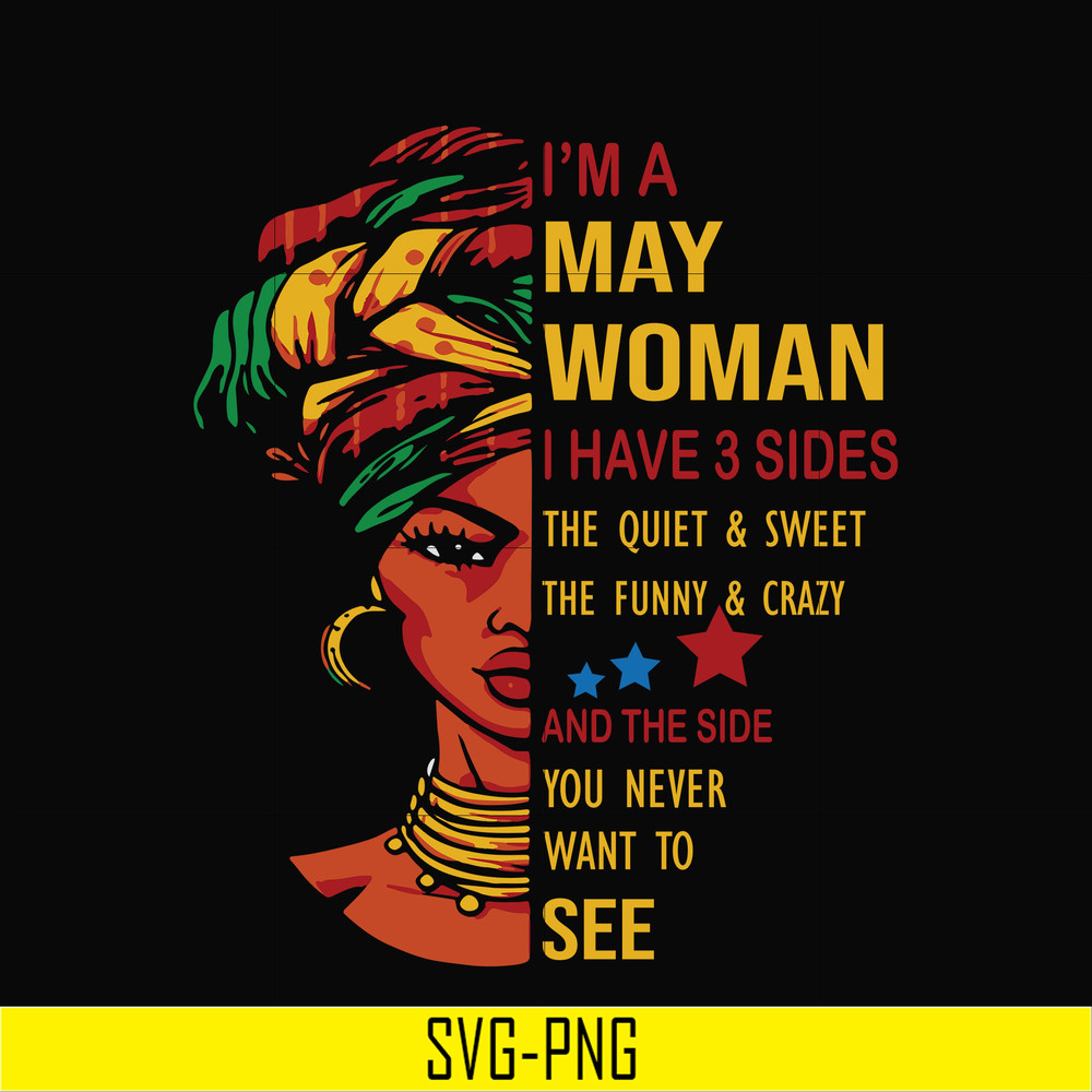 BD0102-I'm a May woman i have a 3 sides the quiet & sweet the funny & crazy and the side you never want to see svg, birthday svg, png, dxf, eps digital file BD0