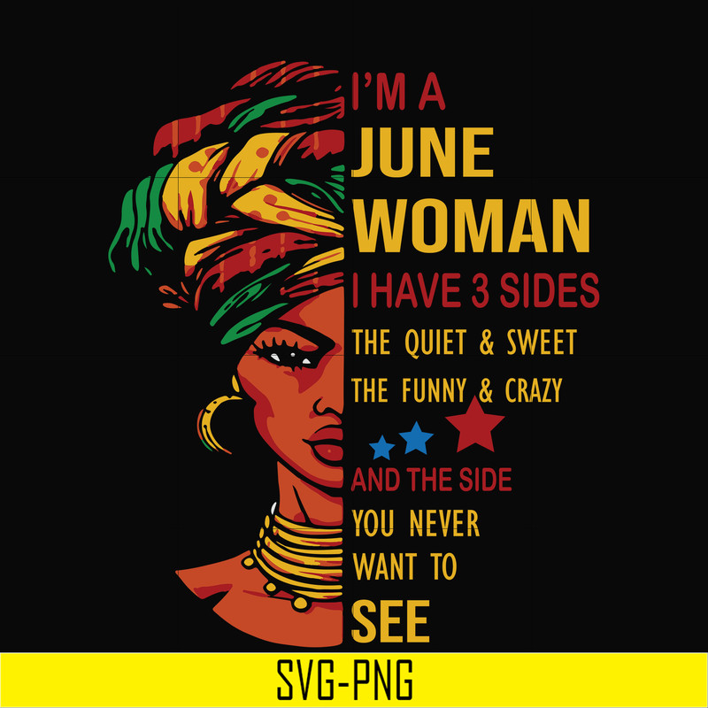 BD0103-I'm a June woman i have a 3 sides the quiet & sweet the funny & crazy and the side you never want to see svg, birthday svg, png, dxf, eps digital file.jp