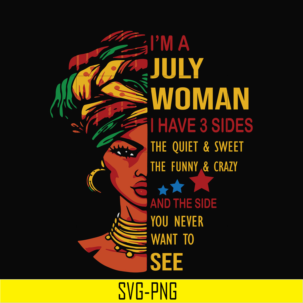 BD0108-I'm a July woman i have a 3 sides the quiet & sweet the funny & crazy and the side you never want to see svg, birthday svg, png, dxf, eps digital file.jp