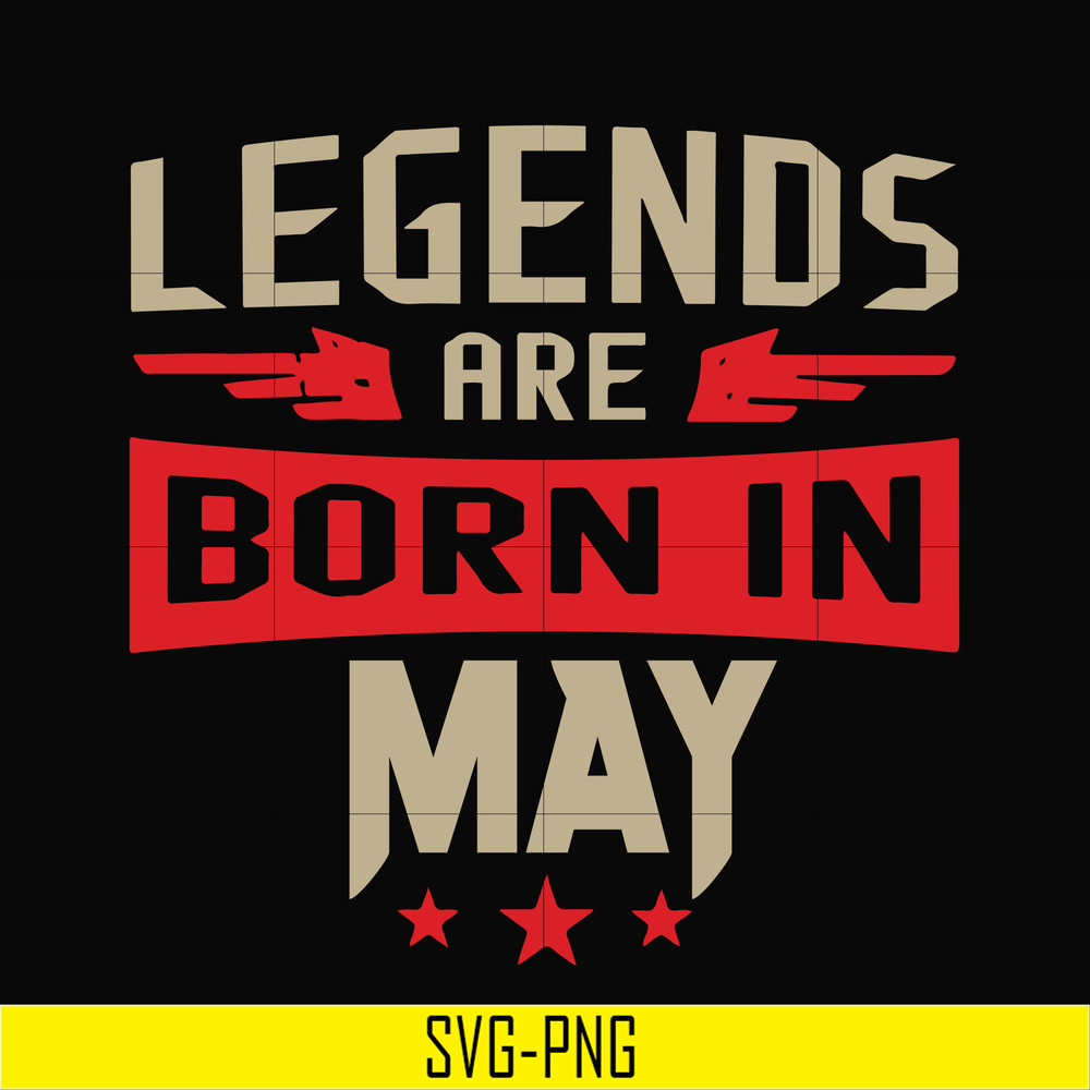 BD0141-Legends are born may svg, birthday svg, png, dxf, eps digital file BD0141.jpg