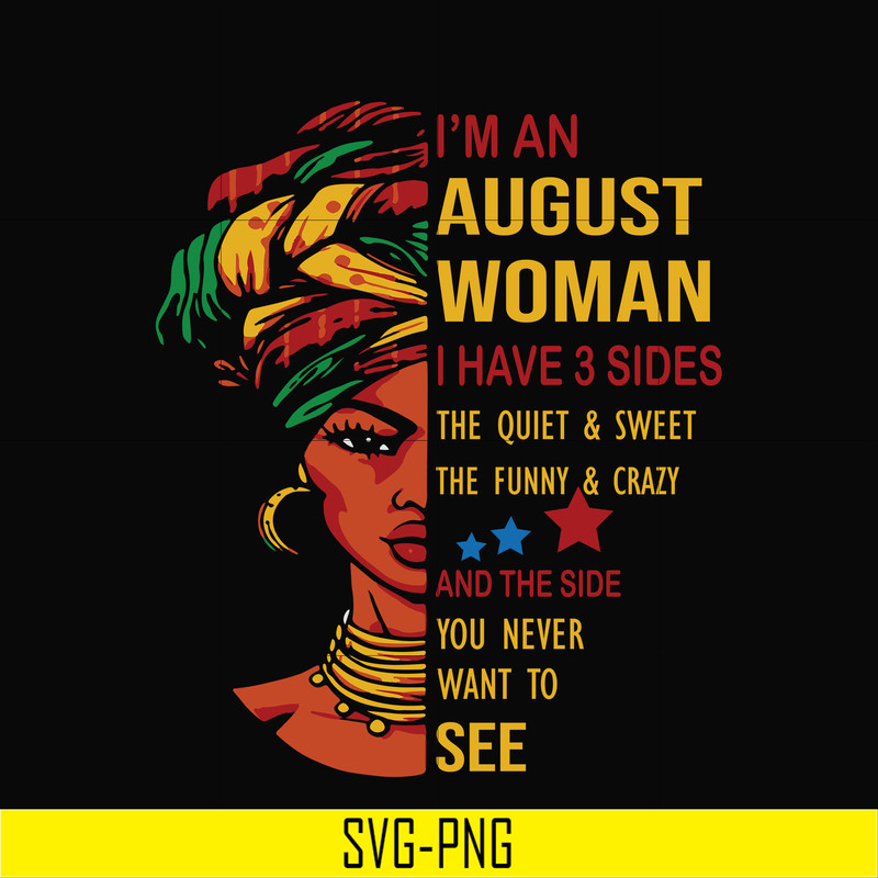 BD0145-I'm a august woman i have a 3 sides the quiet & sweet the funny & crazy and the side you never want to see svg, birthday svg, png, dxf, eps digital file