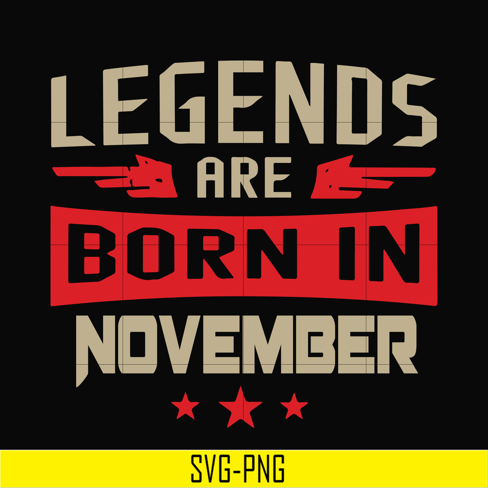 BD0145-Legends are born November svg, birthday svg, png, dxf, eps digital file BD0145.jpg