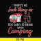CMP011-there no such thing as too early to drink when camping svg, png, dxf, eps digital file CMP011.jpg