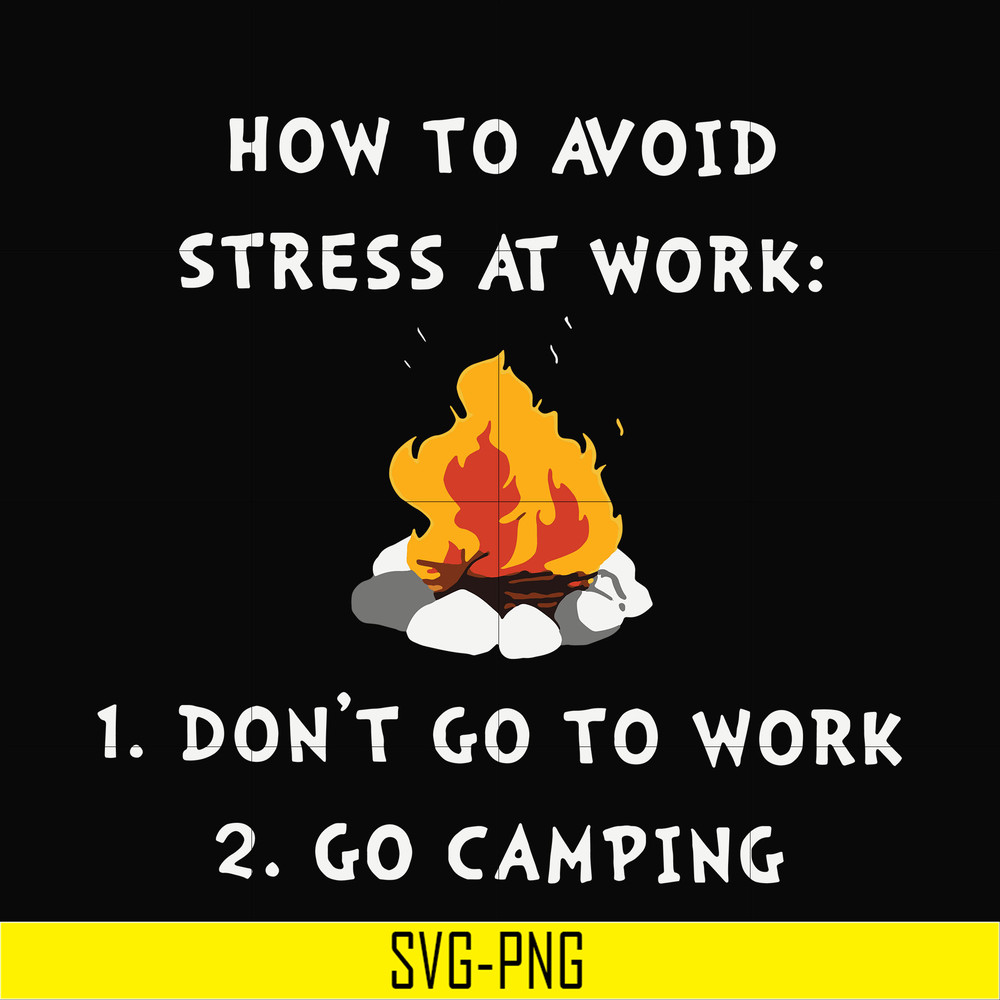 CMP027-How to avoid strees at work 1 don't go to work 2 go camping svg, png, dxf, eps digital file CMP027.jpg