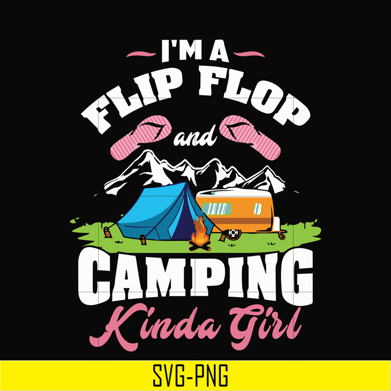 CMP038-I'm a flip flop and camping kinda girl svg, png, dxf, eps digital file CMP038.jpg