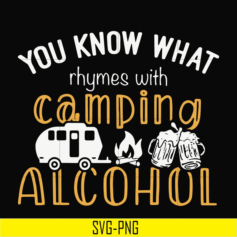 CMP072-you know what ryhmes with camping alcohol, camping svg svg, png, dxf, eps digital file CMP072.jpg