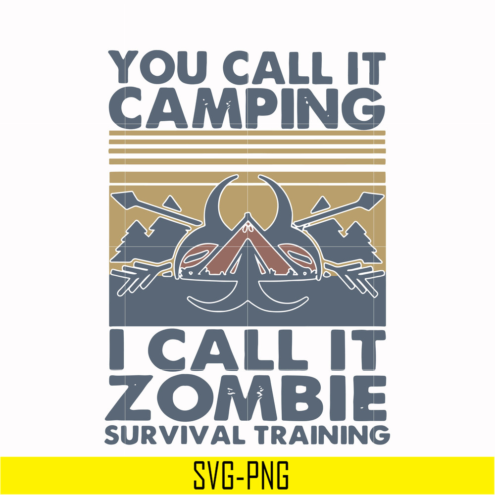 CMP079-You call it camping i call it zombie survival training svg, png, dxf, eps digital file CMP079.jpg