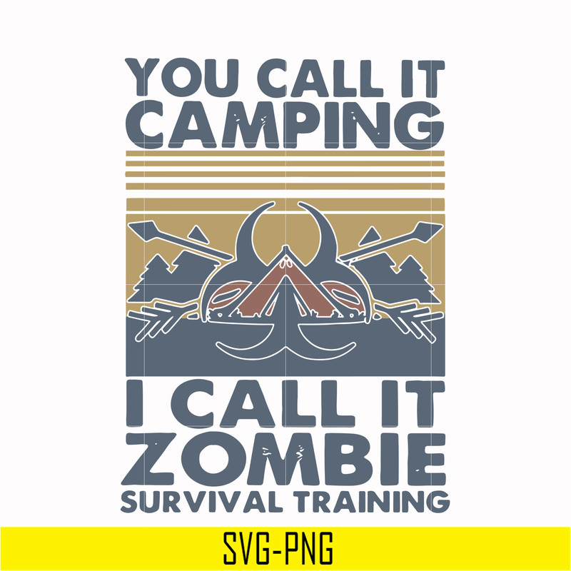CMP079-You call it camping i call it zombie survival training svg, png, dxf, eps digital file CMP079.jpg
