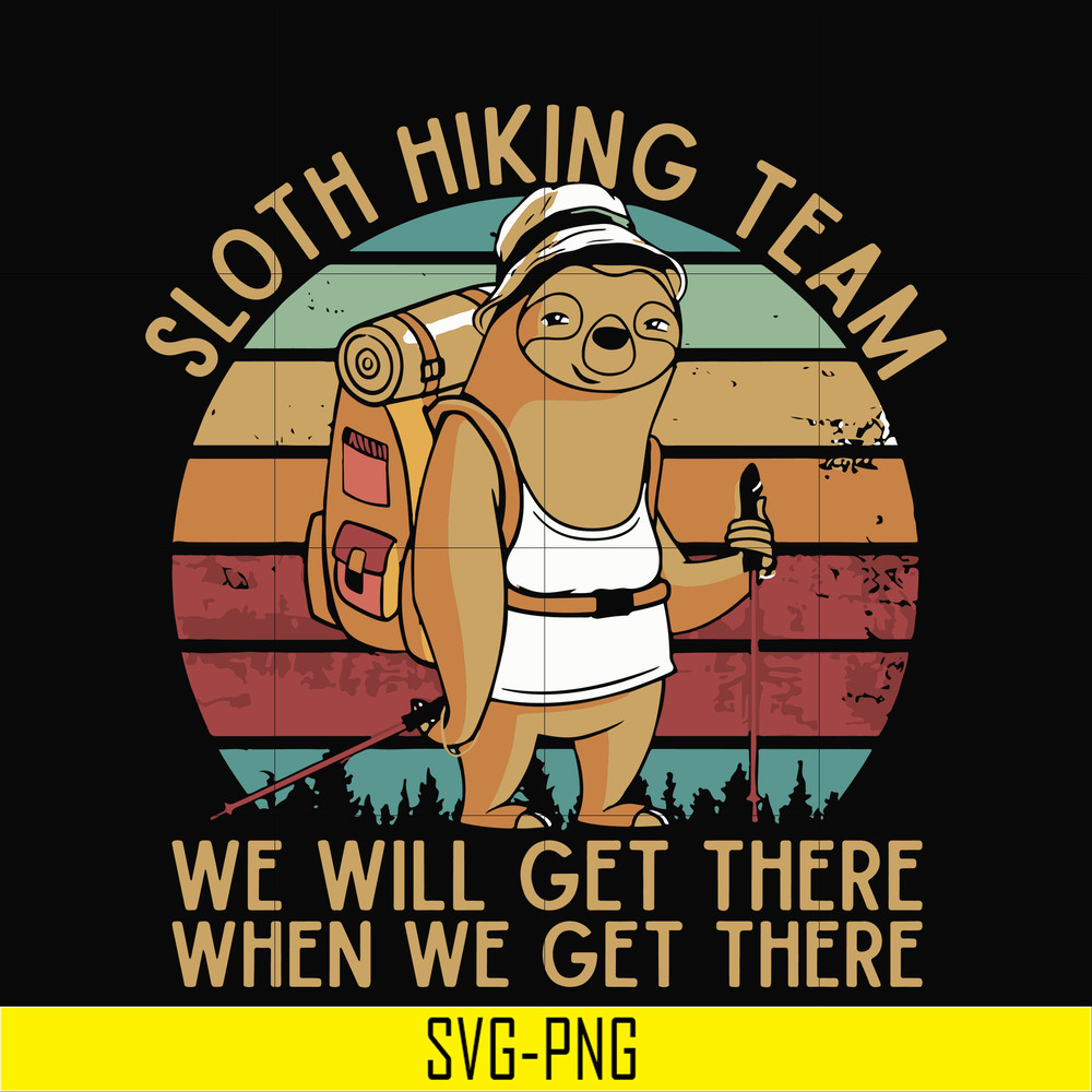 CMP081-sloth hiking team, we will get there when we get there, camping svg, png, dxf, eps digital file CMP081.jpg